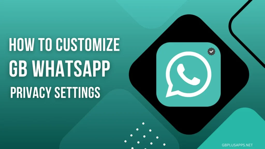 GB WhatsApp Customize privacy settings