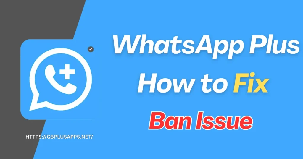 WhatsApp Plus Fix Ban Issue